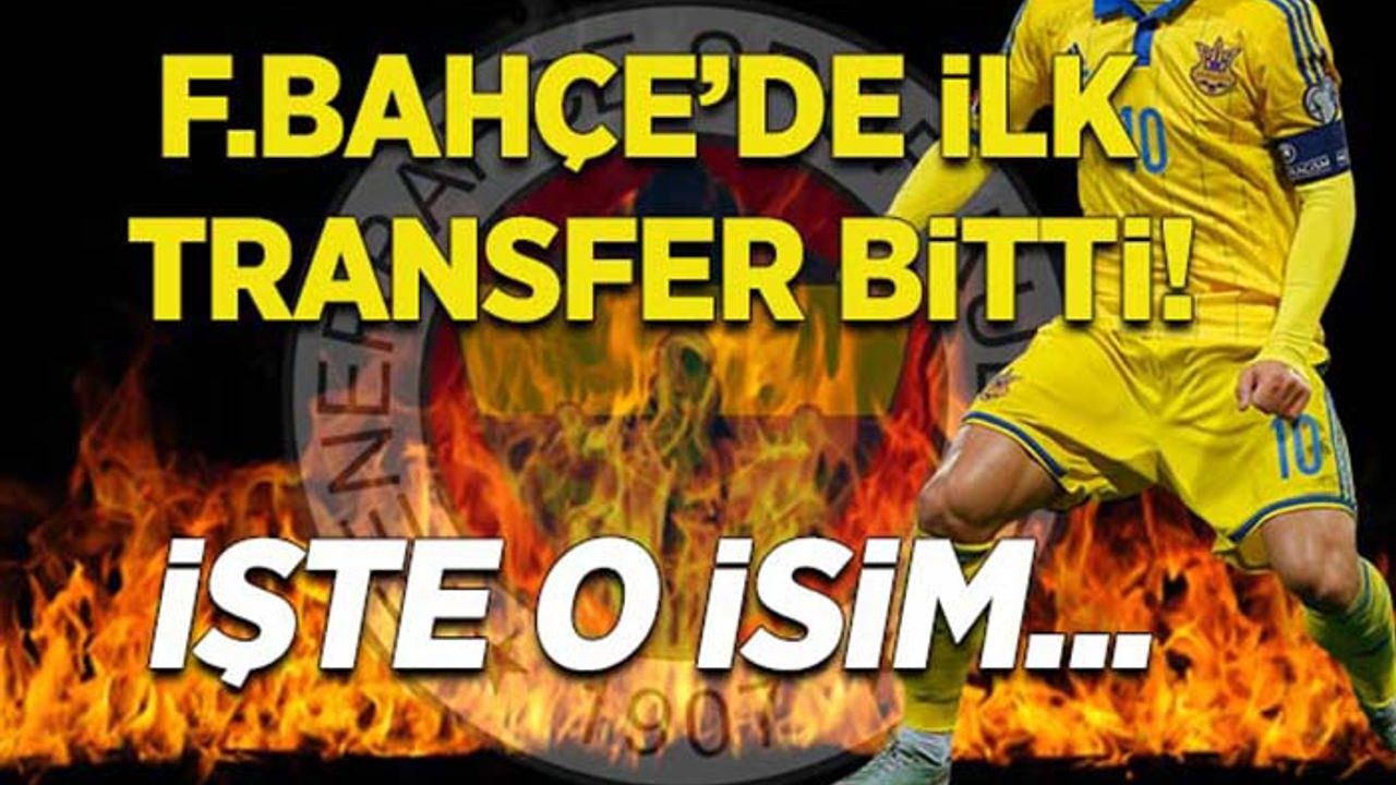 Fenerbahçe'de ilk transfer bitti! İşte o isim