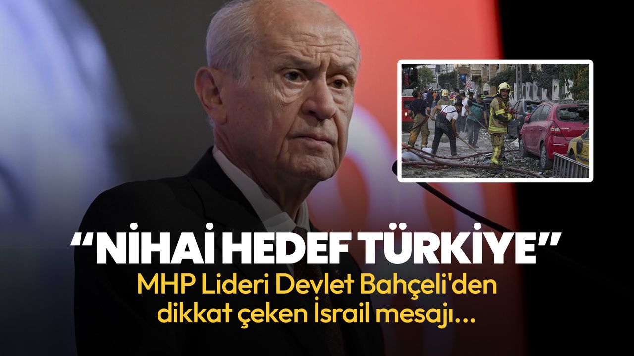 MHP Lideri Bahçeli'den dikkat çeken İsrail mesajı: Nihai Türkiye'dir'i hedef aldı - İstiklal Gazetesi