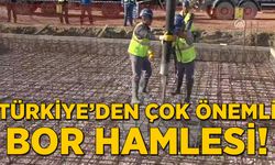 Türkiye'den çok önemli bor hamlesi!