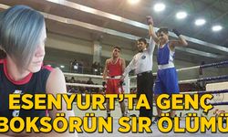 Esenyurt'ta genç boksörün sır ölümü