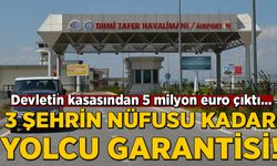 Havalimanı için 3 şehrin nüfusu kadar yolcu garantisi!