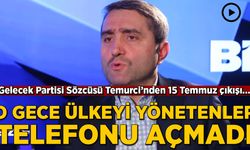 Selim Temurci: 15 Temmuz gecesi ülkeyi yönetenlerin çoğu telefonu dahi açmadı