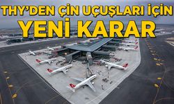 THY'den Çin uçuşları için yeni karar