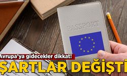 Avrupa’ya gidecekler dikkat! Şartlar değişti