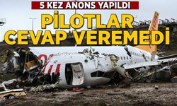 5 kez anons yapıldı, pilotlar cevap veremedi