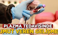 Plazma tedavisinde umut veren gelişme