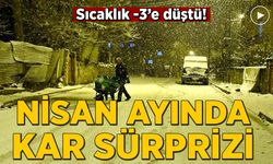 Sıcaklık -3'e düştü! Nisan ayında kar sürprizi