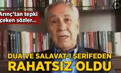 Bülent Arınç minarelerden okunan dua ve Salavat-ı Şerifeden rahatsız oldu