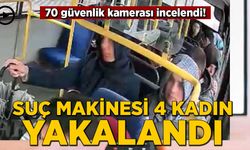 Suç makinesi 4 kadın yakalandı