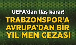 UEFA'dan Trabzonspor'a bir yıl men cezası