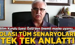 Bilim Kurulu üyesi Prof. Dr. Özlü'den önemli maske uyarısı: Olası tüm senaryoları tek tek anlattı