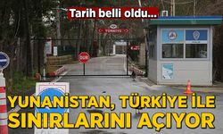 Yunanistan, Türkiye ile sınırlarını açıyor