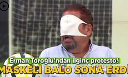 Erman Toroğlu'ndan ilginç protesto: Maskeli balo sona erdi