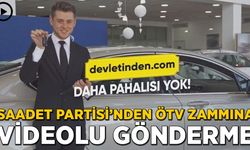 Saadet Partisi’nden ÖTV zammına videolu gönderme