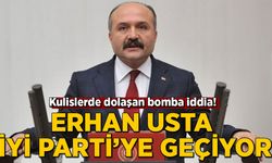 Kulislerde dolaşan flaş iddia! Erhan Usta İYİ Parti'ye geçiyor