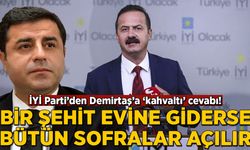 İYİ Parti'den Demirtaş'a 'kahvaltı' cevabı: Bir şehit evine giderse bütün sofralar açılır