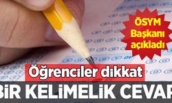 ÖSYM Başkanı Demir: Bir kelimelik cevaplar öngörüyoruz