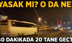 Yasak mı o da ne! 40 dakikada 20 tane geçti... Kimse yasak dinlemiyor