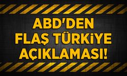 ABD'den flaş Türkiye açıklaması!