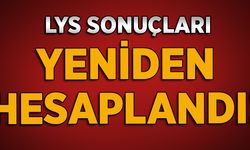 LYS sonuçları yeniden hesaplandı!