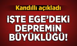 Ege'deki depremin şiddeti 6,6 olarak açıklandı!