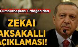 Cumhurbaşkanı Erdoğan'dan Zekai Aksakallı açıklaması