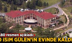 ABD açıkladı! O isim Gülen'in evinde kaldı