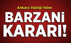 Ankara Valiliği'nden 'Barzani' kararı!