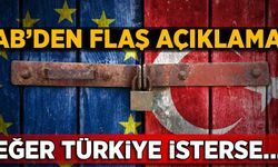 AB'den flaş açıklama: Eğer Türkiye isterse...