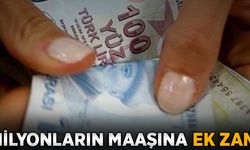 Milyonların maaşına ek zam!