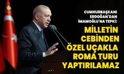 Cumhurbaşkanı Erdoğan'dan İBB Başkanı İmamoğlu'na tepki: Milletin cebinden özel uçakla Roma turu yaptırılamaz