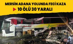Mersin-Adana yolunda feci kaza: 10 ölü 39 yaralı