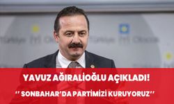 Eski İYİ Parti Grup Başkanvekili  Yavuz Ağıralioğlu sonbaharda partisini kuracağını açıkladı