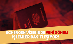 Schengen vizesinde yeni dönem! İşlemler basitleşiyor