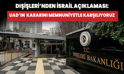 UAD'ın İsrail kararı Dışişleri Bakanlığı tarafından olumlu karşılandı