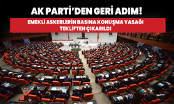 AK Parti'den geri adım! Emekli askerlerin basına konuşma yasağı tekliften çıkarıldı