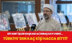 Diyanet İşleri Başkanı Ali Erbaş hacı adaylarının sayısını açıkladı