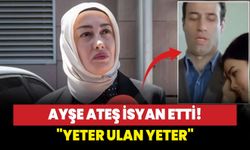 Ayşe Ateş isyan etti! "Yeter ulan yeter"