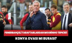 Fenerbahçeli taraftarlardan Mourinho tepkisi! Konya Ovası mı burası?