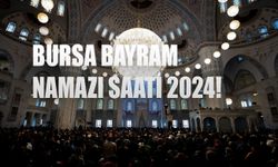 Bursa Kurban Bayramı namazı saati! Bursa Kurban Bayramı namazı saat kaçta 16 Haziran 2024?