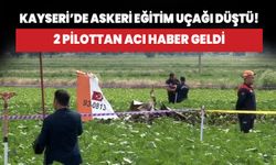 Kayseri'de eğitim uçağı düştü! 2 pilottan acı haber