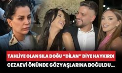 Tahliye olan Sıla Doğu “Dilan” diye haykırdı