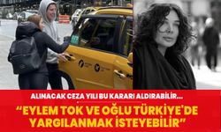 'Eylem Tok ve oğlu Türkiye'de yargılanmak isteyebilir' ABD’de 25, Türkiye’de 6 yıla kadar ceza...