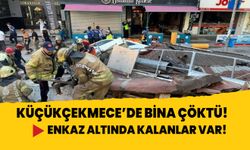 Küçükçekmece'de bina çöktü! Enkaz altında kalan son kişiye ulaşıldı!