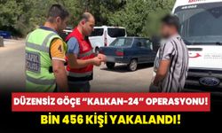 Düzensiz göçe “Kalkan-24” operasyonu: Bin 456 kişi yakalandı!