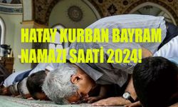 Hatay Kurban Bayramı namazı saati! Hatay Kurban Bayramı namazı saat kaçta 16 Haziran 2024?