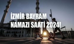 İzmir Kurban Bayramı namazı saati! Bayram namazı saat kaçta 16 Haziran 2024?