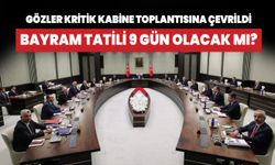 Kurban Bayramı tatili 9 gün olacak mı? Gözler kritik kabine toplantısına çevrildi