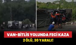 Van-Bitlis yolunda feci kaza: 2 ölü, 30 yaralı!