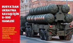 Rusya'dan Ukrayna savaşı için S-500 hamlesi